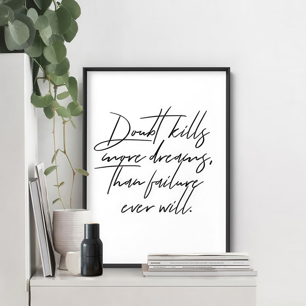 Doubt Kills More Dreams, than Failure Ever Will V2 - Art Print, Poster, Stretched Canvas or Framed Wall Art Prints, shown framed in a room