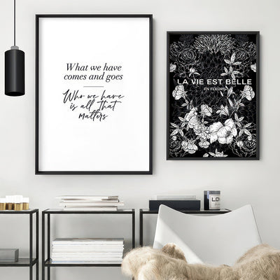 Who we Have is all Matters Quote - Art Print, Poster, Stretched Canvas or Framed Wall Art, shown framed in a home interior space