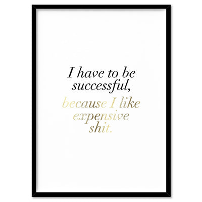 I Have to be Successful (faux look foil) - Art Print, Poster, Stretched Canvas, or Framed Wall Art Print, shown in a black frame