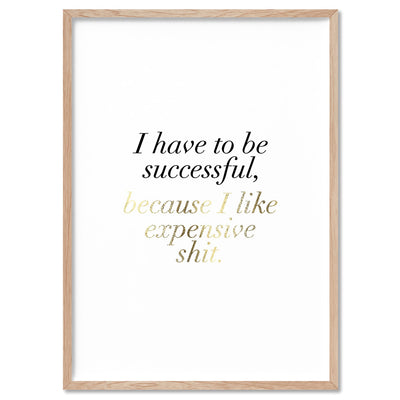 I Have to be Successful (faux look foil) - Art Print, Poster, Stretched Canvas, or Framed Wall Art Print, shown in a natural timber frame
